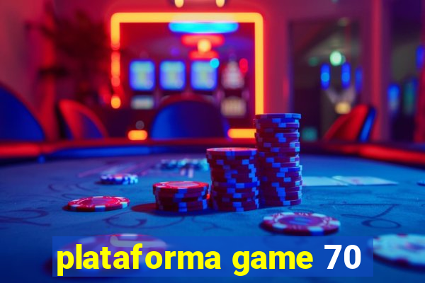 plataforma game 70